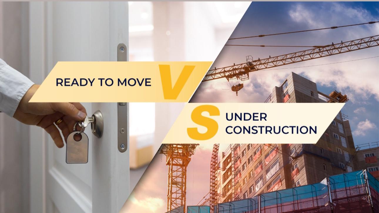 Benefits of Choosing Ready to Move In Homes Vs Under Construction Properties